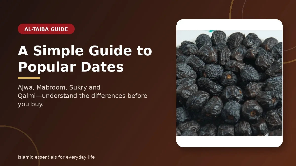 Ajwa, Mabroom, Sukry or Qalmi? A Simple Guide to Popular Dates